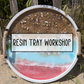 7/17 @ 5PM RESIN TRAY WORKSHOP
